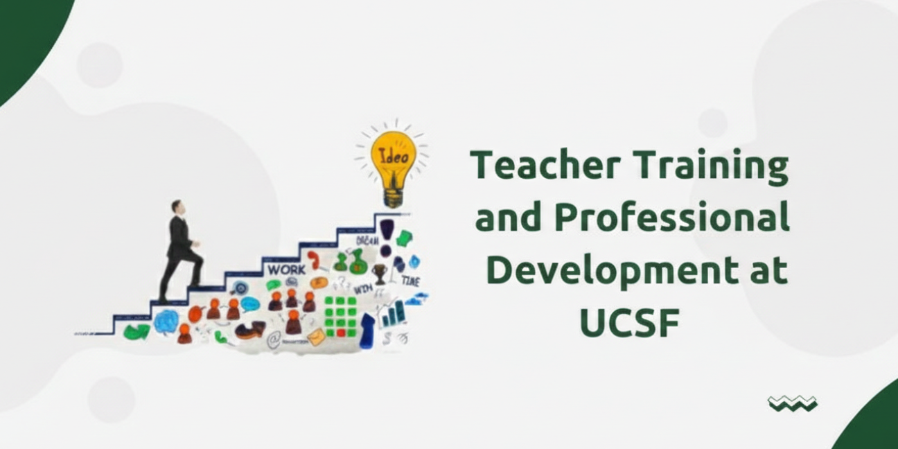 Teacher Training and Professional Development at UCSF
